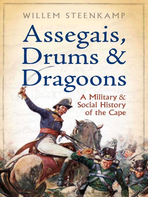 Title details for Assegais, Drums & Dragoons by Willem Steenkamp - Available